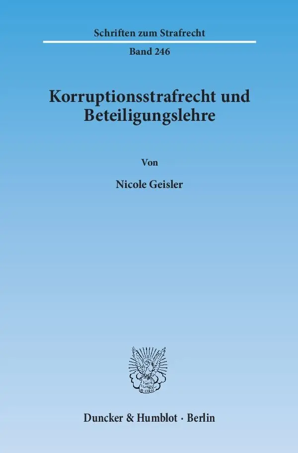 Cover: 9783428141067 | Korruptionsstrafrecht und Beteiligungslehre. | Nicole Geisler | Buch