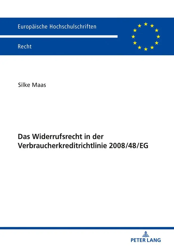 Das Widerrufsrecht in der Verbraucherkreditrichtlinie 2008/48/EG (Europäische Hochschulschriften Recht, Band 6070)