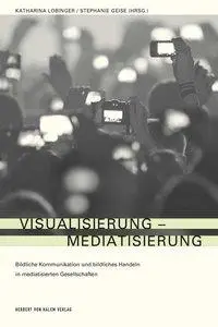 Cover: 9783869621067 | Visualisierung - Mediatisierung | Katharina Lobinger | Taschenbuch