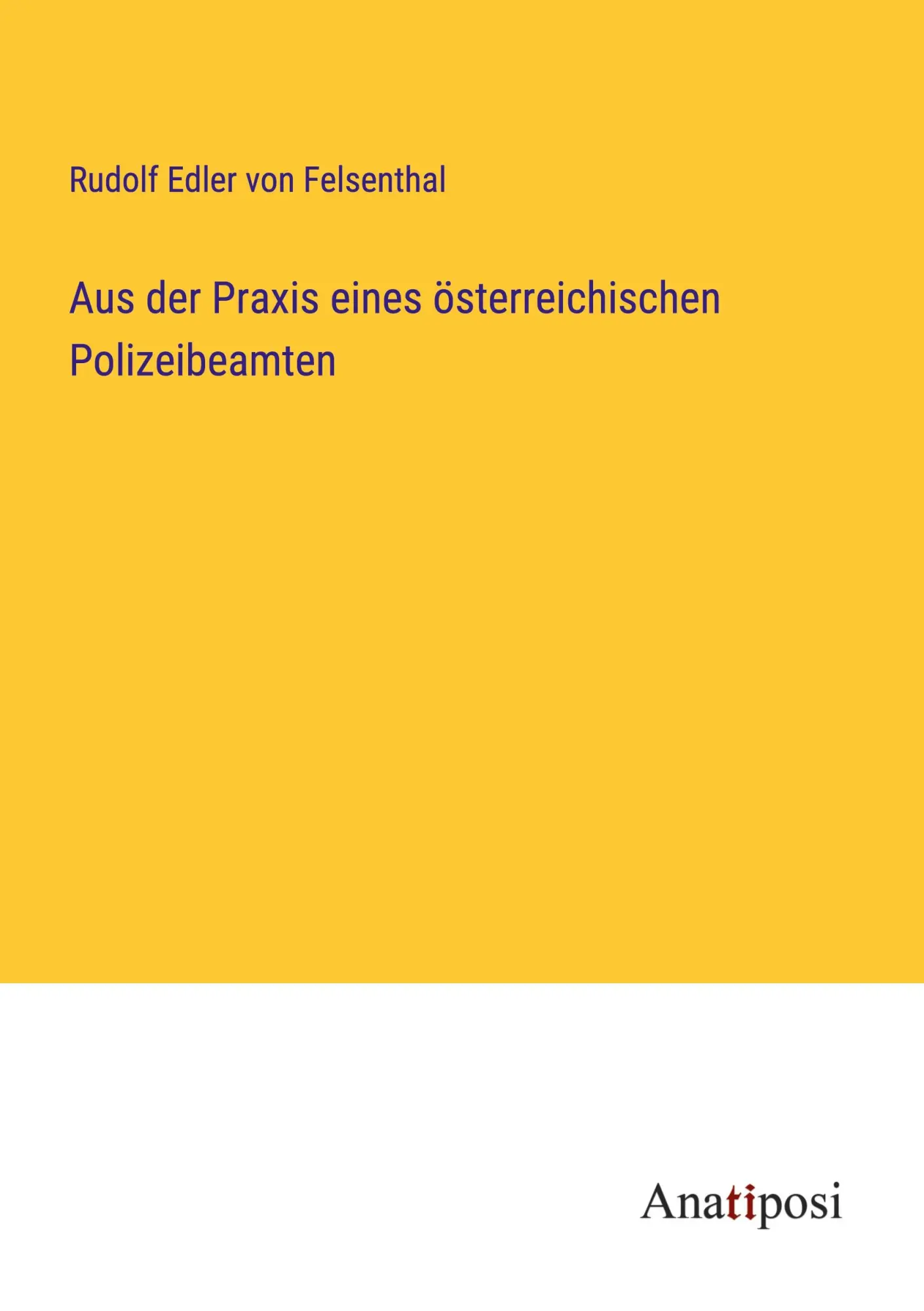Cover: 9783382051167 | Aus der Praxis eines österreichischen Polizeibeamten | Felsenthal