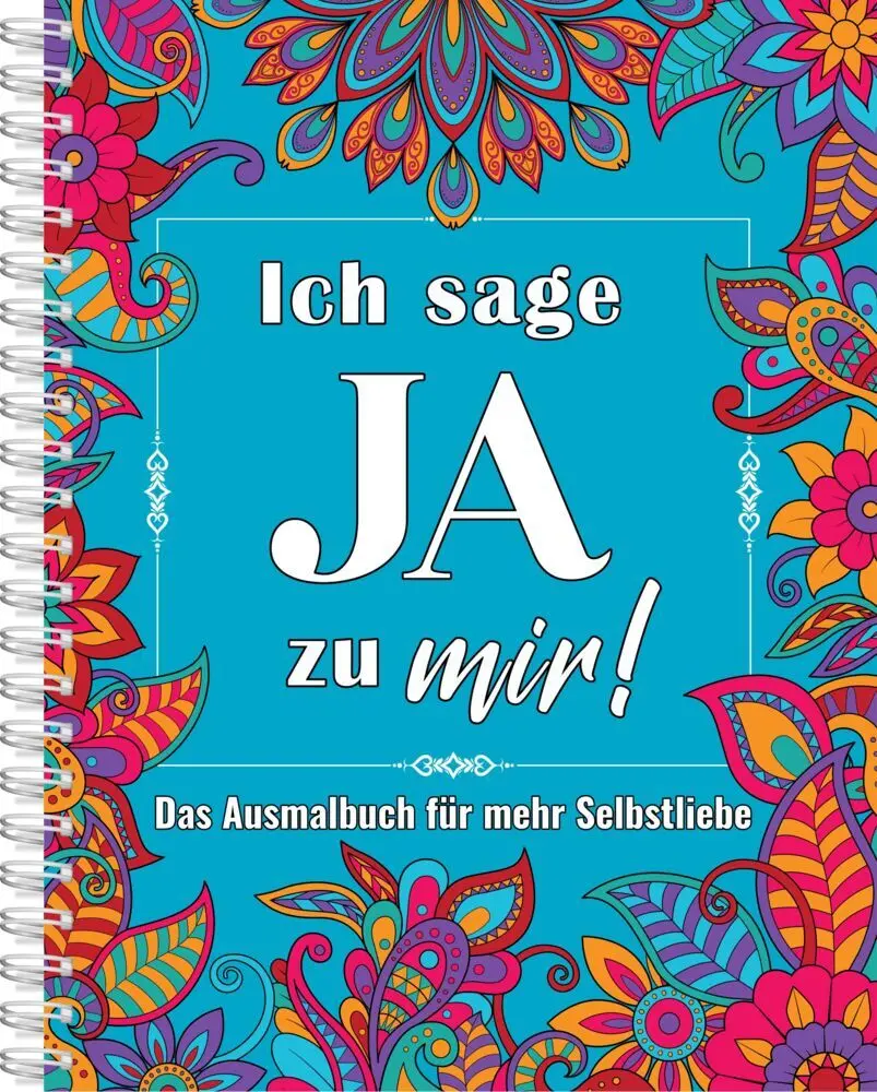 Ich sage JA zu mir! Mandala Selbstliebe-Malbuch für Erwachsene