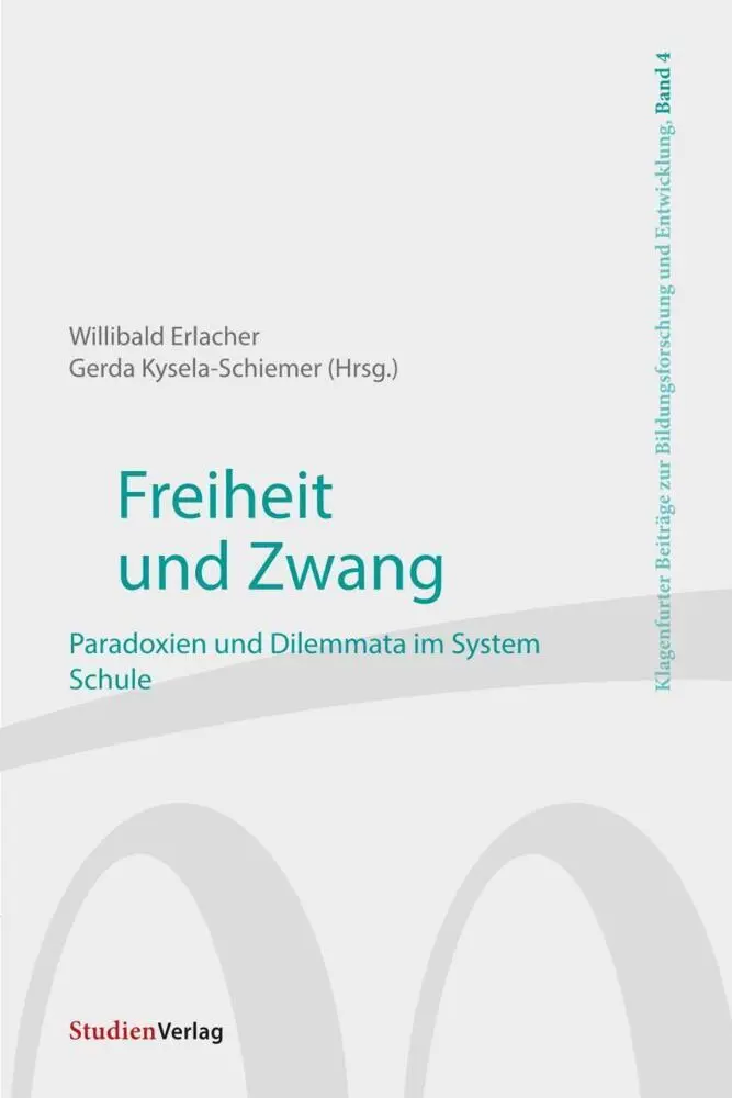 Cover: 9783706561167 | Freiheit und Zwang | Paradoxien und Dilemmata im System Schule | Buch