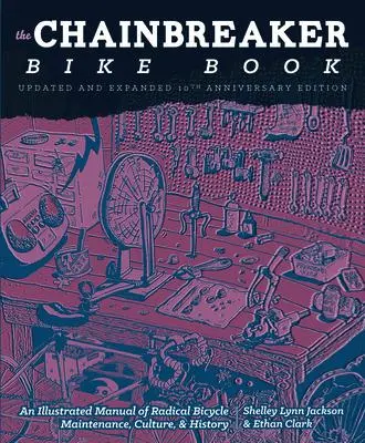 Cover: 9781621061267 | Chainbreaker Bike Book: An Illustrated Manual of Radical Bicycle...