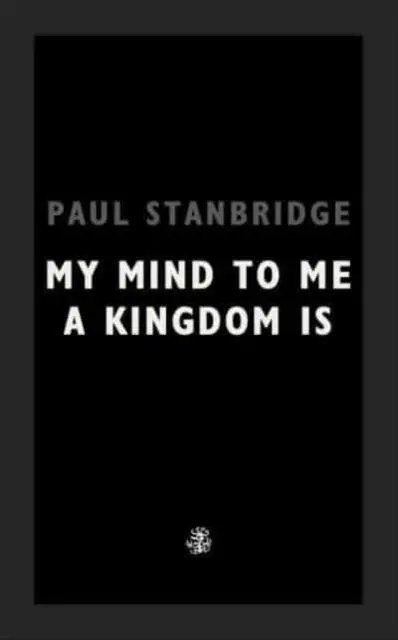 Cover: 9781913111267 | My Mind To Me A Kingdom Is | Paul Stanbridge | Taschenbuch | Englisch