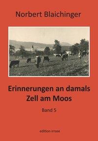 Cover: 9783903321267 | Erinnerungen an damals. Zell am Moos. Bd.5 | Norbert Blaichinger