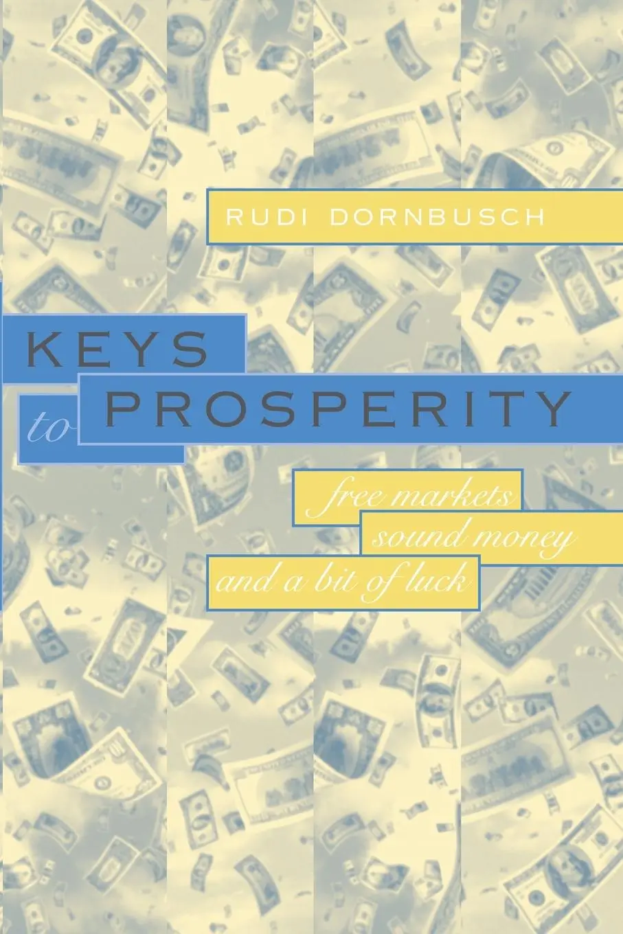Cover: 9780262541367 | Keys to Prosperity | Free Markets, Sound Money, and a Bit of Luck