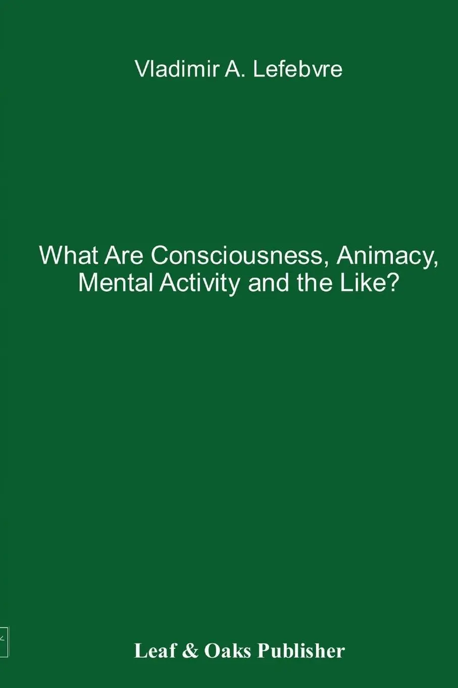 Cover: 9780578141367 | What Are Consciousness, Animacy, Mental Activity and the Like? | Buch