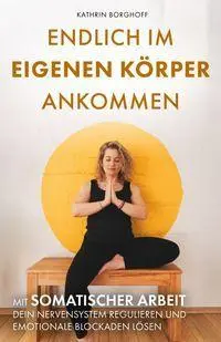 Cover: 9783690921367 | Endlich im eigenen Körper ankommen | Kathrin Borghoff | Taschenbuch