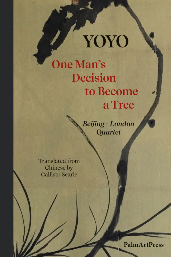 Cover: 9783962581367 | One Man' Decision to Become a Tree | Beijing-London Quartet | Yoyo