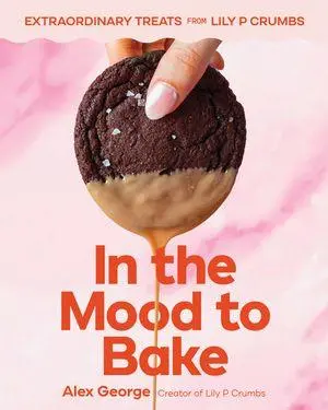 Cover: 9781324111467 | In the Mood to Bake | Extraordinary Treats from Lily P Crumbs | George