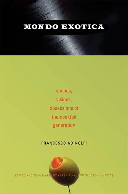 Cover: 9780822341567 | Mondo Exotica | Sounds, Visions, Obsessions of the Cocktail Generation
