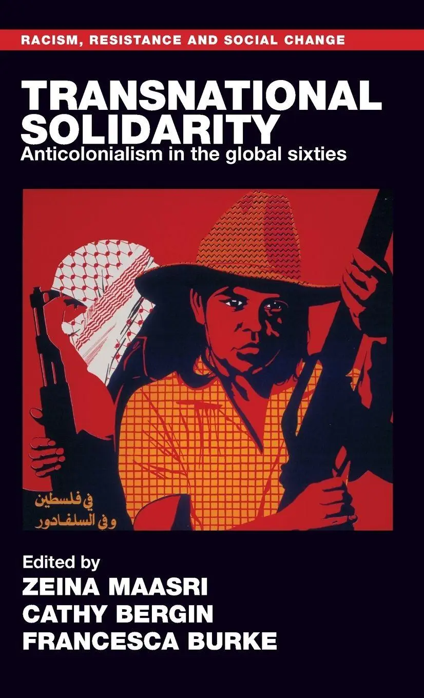Cover: 9781526161567 | Transnational solidarity | Anticolonialism in the global sixties