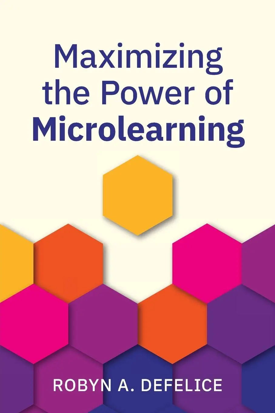 Cover: 9781960231567 | Maximizing the Power of Microlearning | Robyn Defelice | Taschenbuch