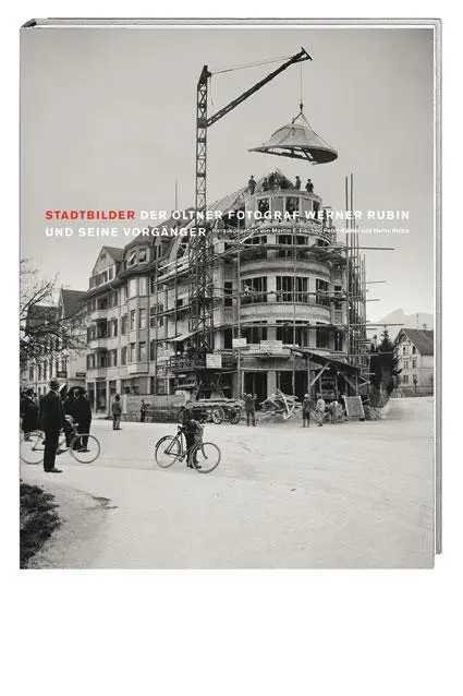 Cover: 9783039191567 | Stadtbilder | Der Oltner Fotograf Werner Rubin und seine Vorgänger