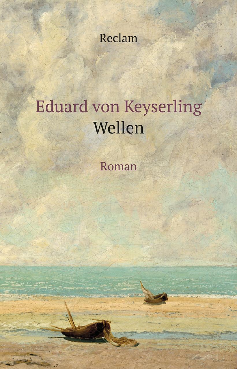 Wellen | Eduard Von Keyserling | Buch | 189 S. | Deutsch | 2018 | Reclam, Philipp | EAN 9783150111567 - Keyserling, Eduard Von