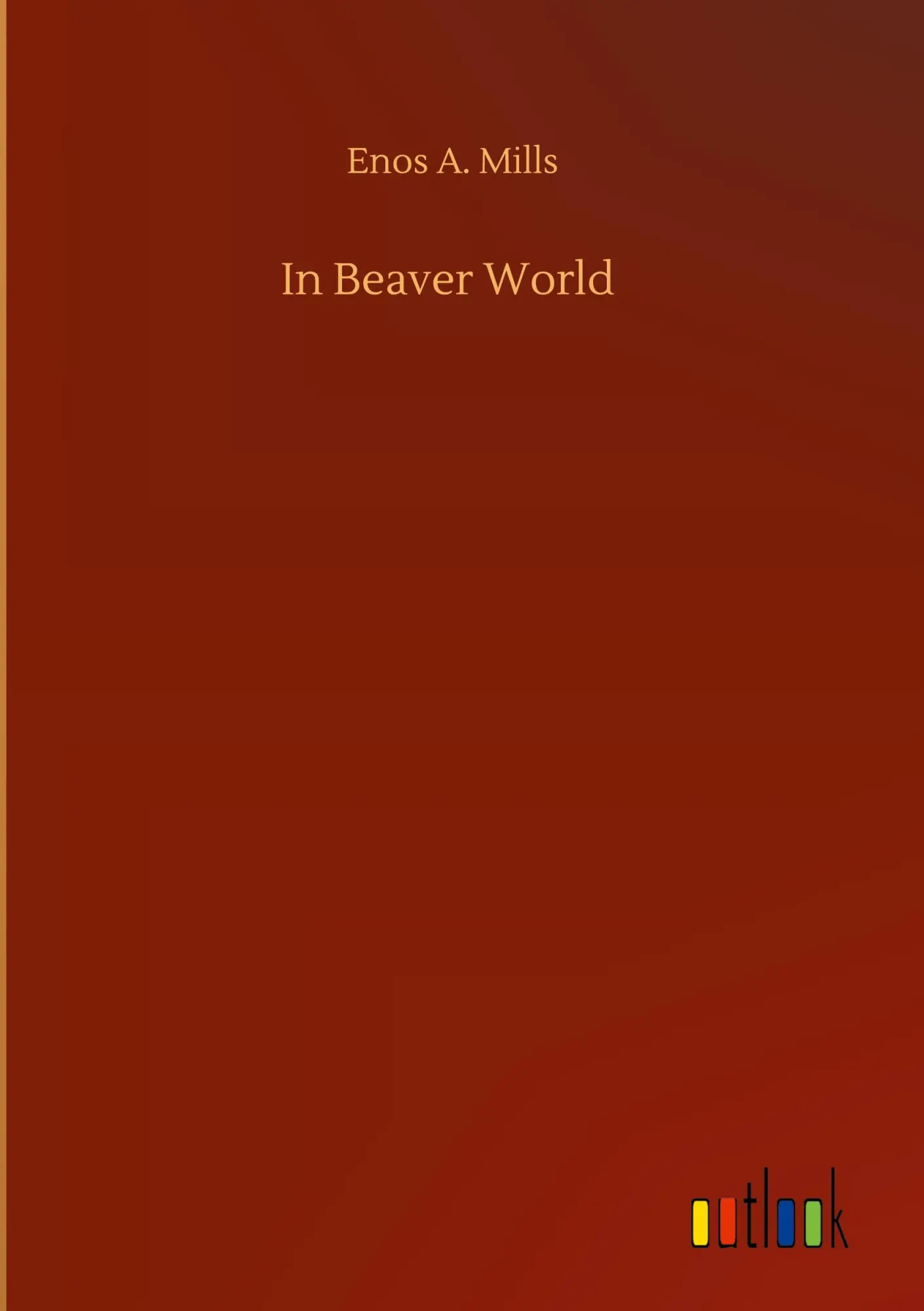 Cover: 9783752441567 | In Beaver World | Enos A. Mills | Buch | 96 S. | Englisch | 2020