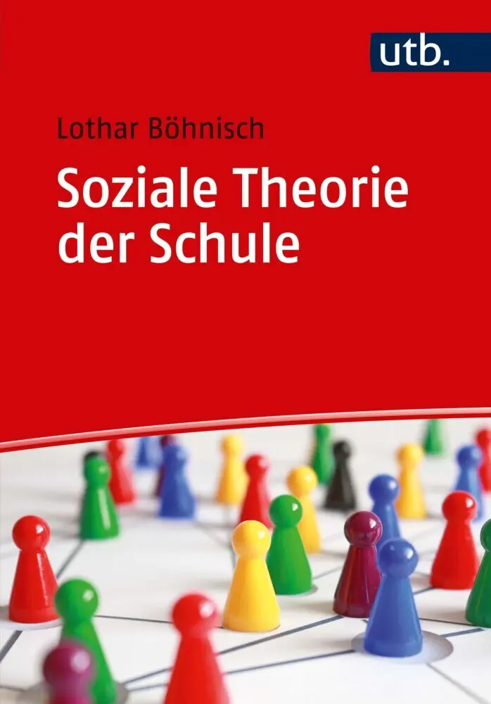 Cover: 9783825251567 | Soziale Theorie der Schule | Lothar Böhnisch | Taschenbuch | 220 S.