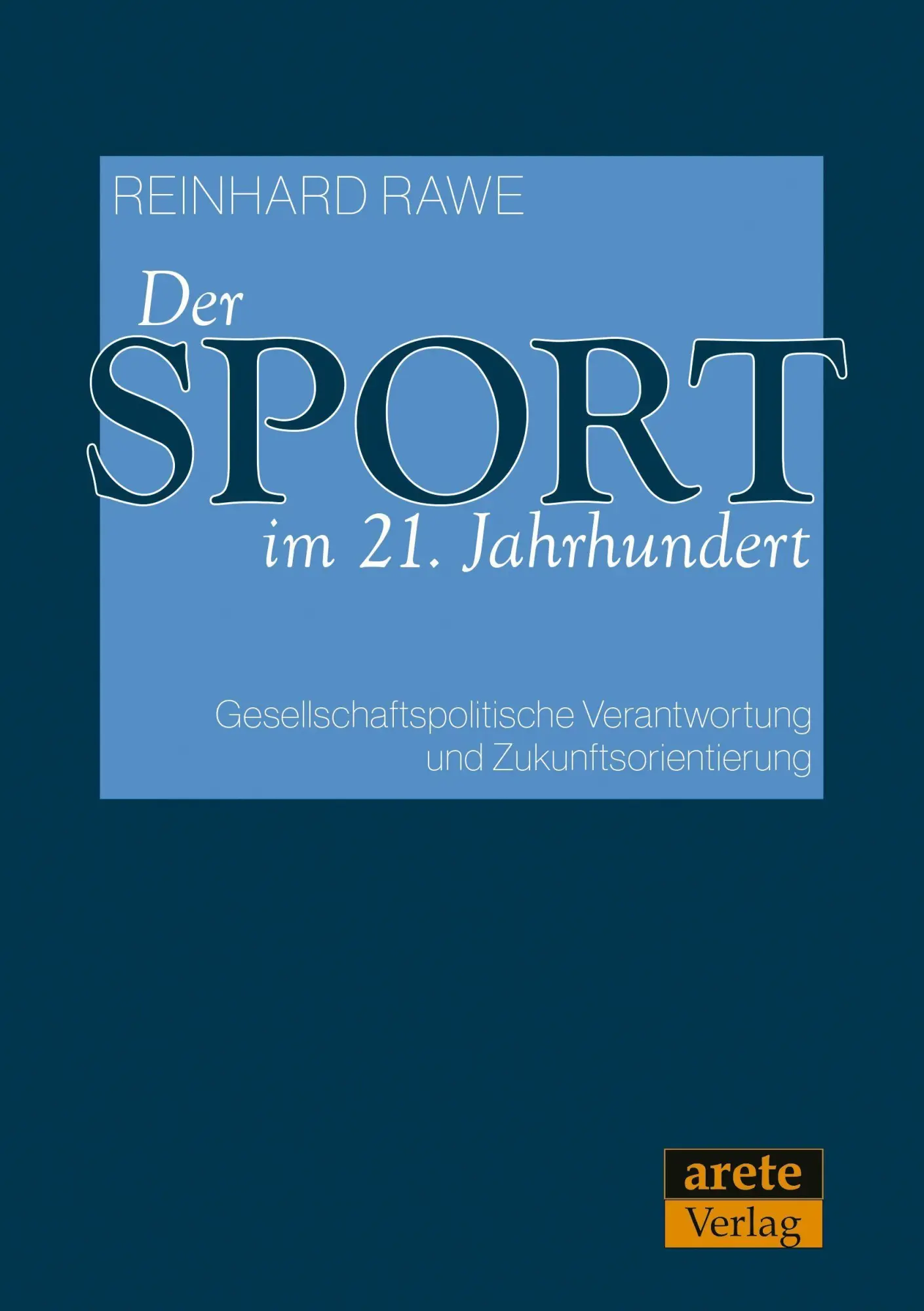 Cover: 9783964231567 | Der Sport im 21. Jahrhundert | Reinhard Rawe | Taschenbuch | 162 S.