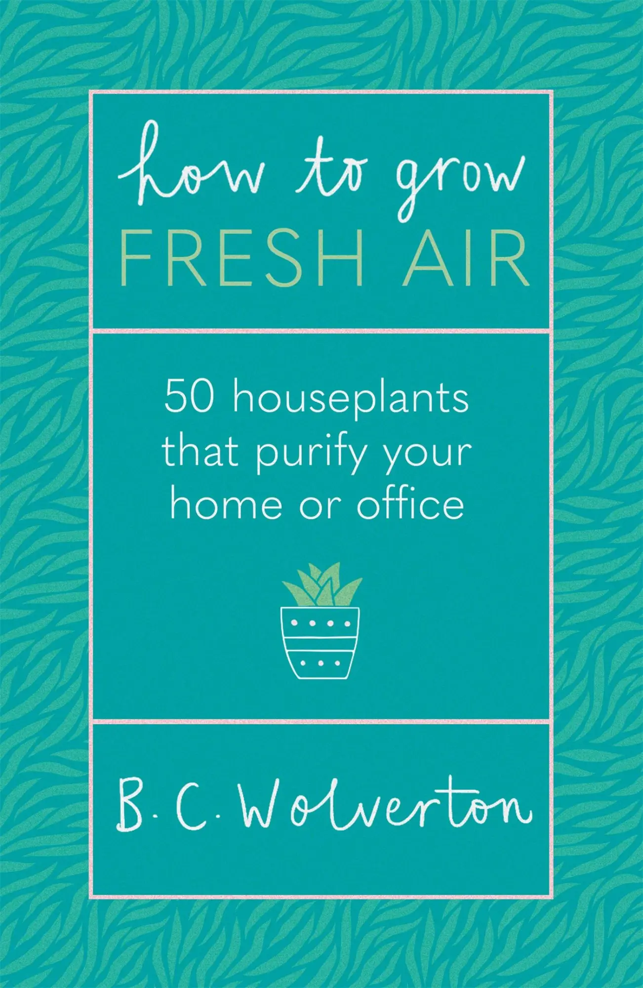 Cover: 9781409191667 | How To Grow Fresh Air | 50 Houseplants To Purify Your Home Or Office