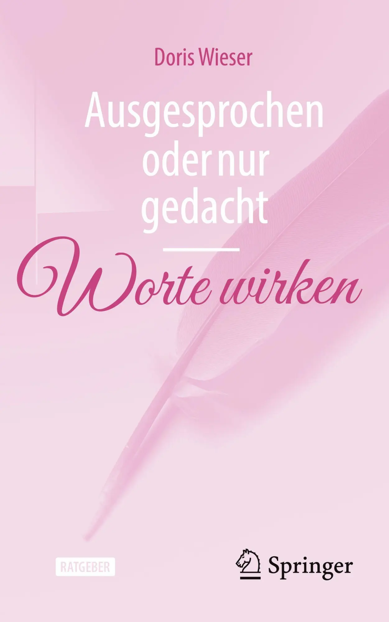Cover: 9783662721667 | Ausgesprochen oder nur gedacht - Worte wirken | Doris Wieser | Buch