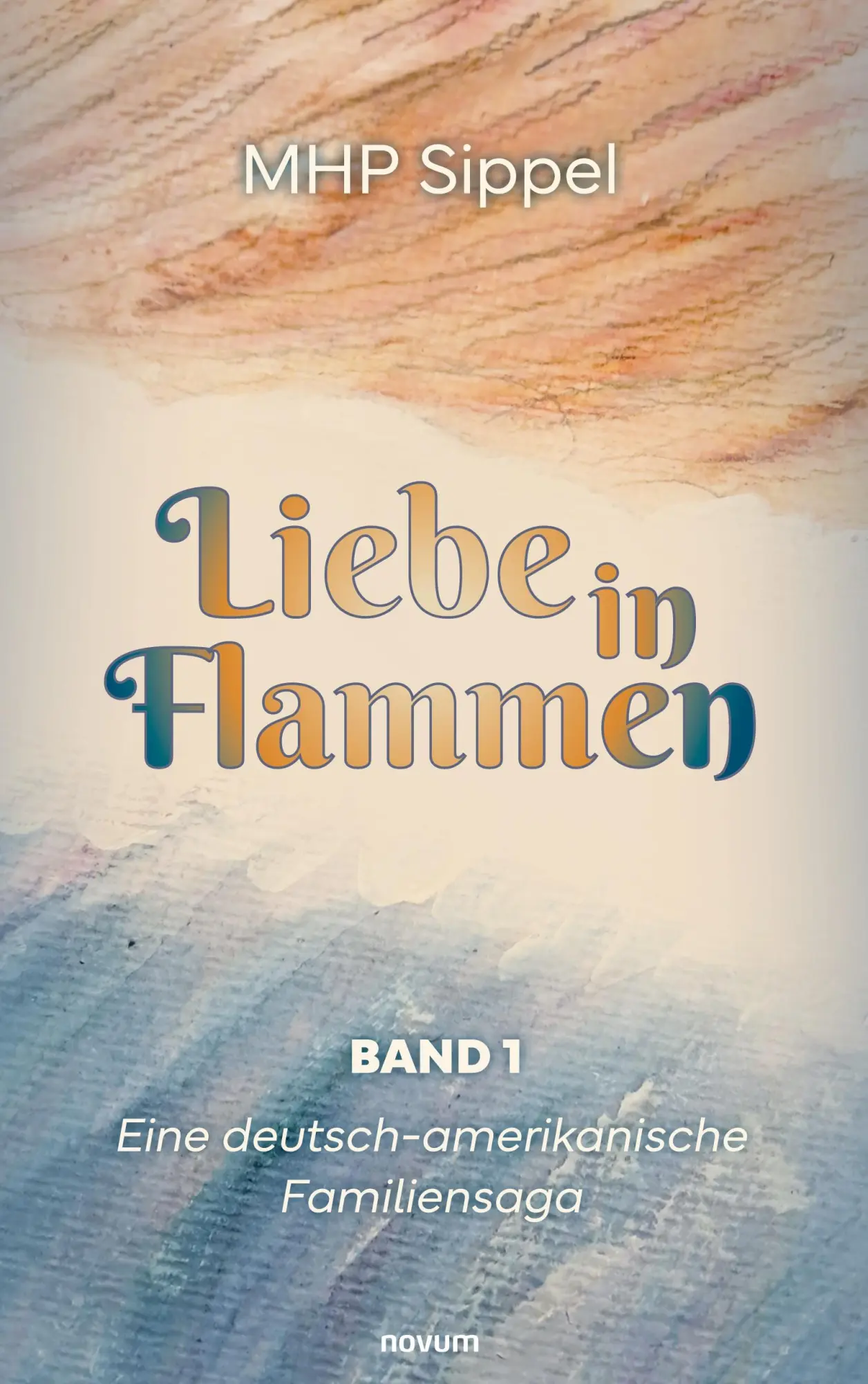 Cover: 9783711601667 | Liebe in Flammen | Eine deutsch-amerikanische Familiensaga - Band 1
