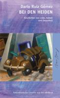 Cover: 9783859901667 | Bei den Heiden | Dario Ruiz Gomez | Buch | 144 S. | Deutsch | 2011