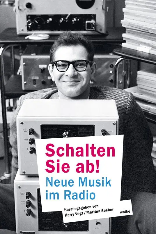 Cover: 9783955931667 | Schalten Sie ab! | Neue Musik im Radio | Harry Vogt (u. a.) | Buch