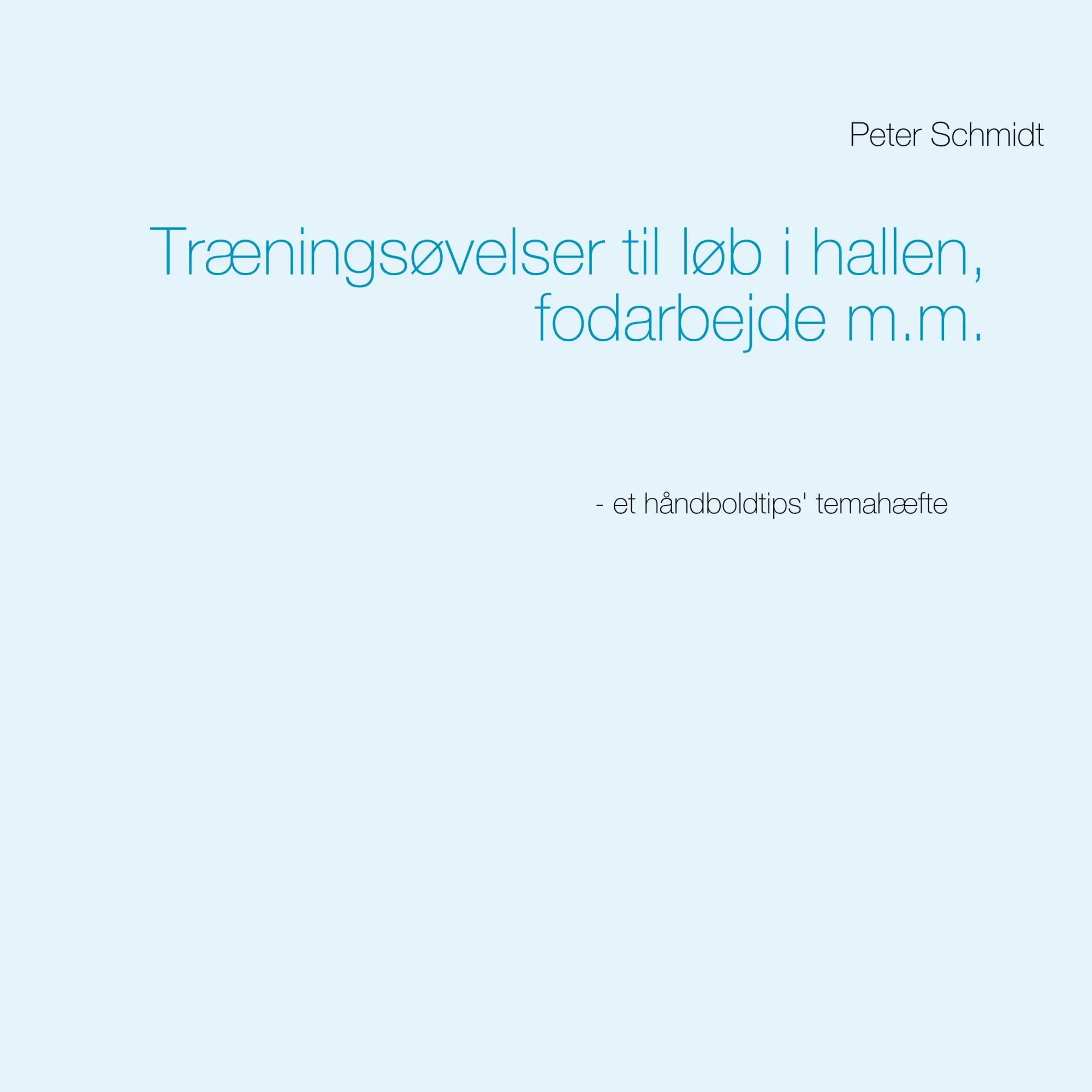 Cover: 9788743011767 | Træningsøvelser til løb i hallen, fodarbejde m.m. | Peter Schmidt
