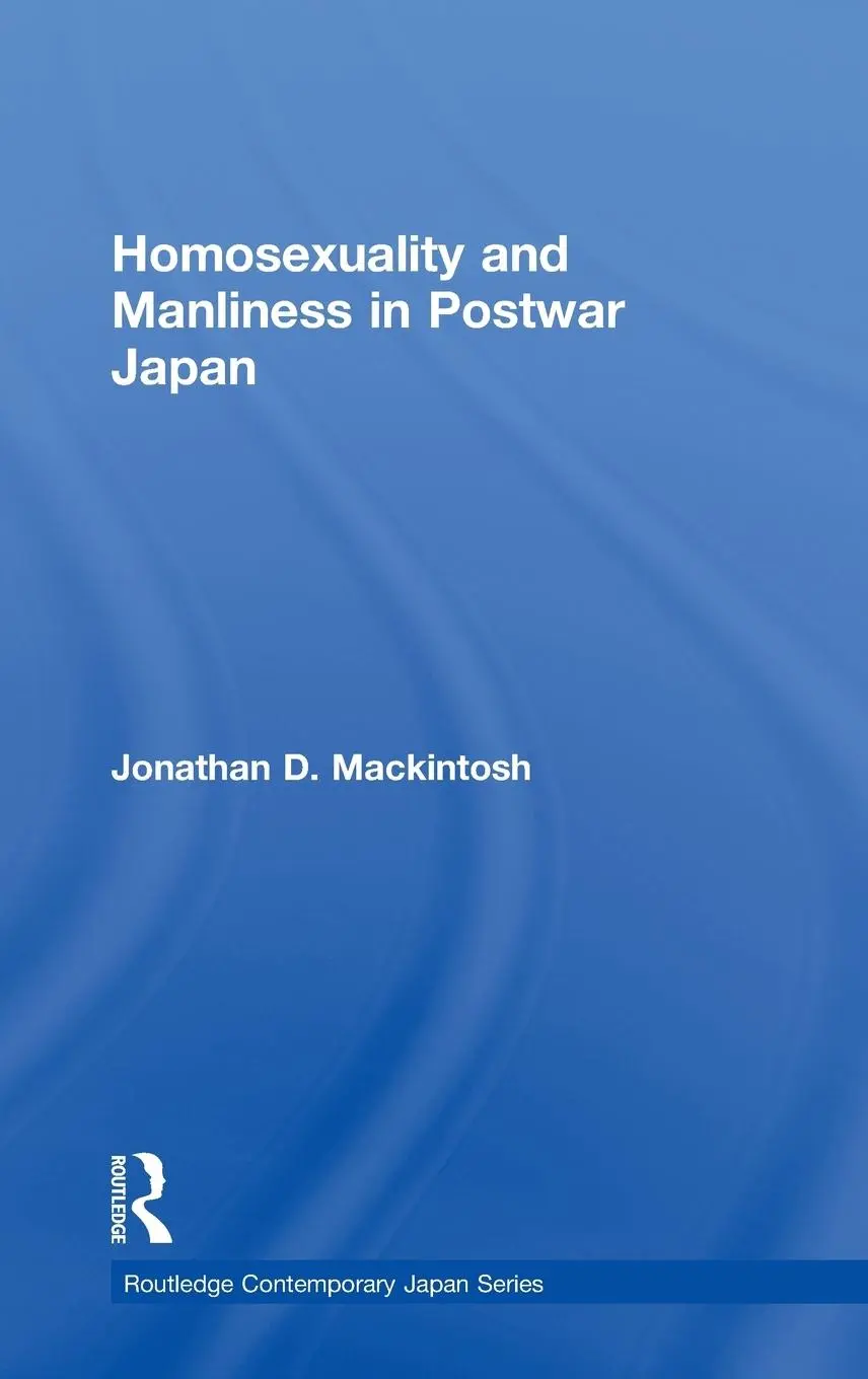 Cover: 9780415421867 | Homosexuality and Manliness in Postwar Japan | Jonathan D. Mackintosh