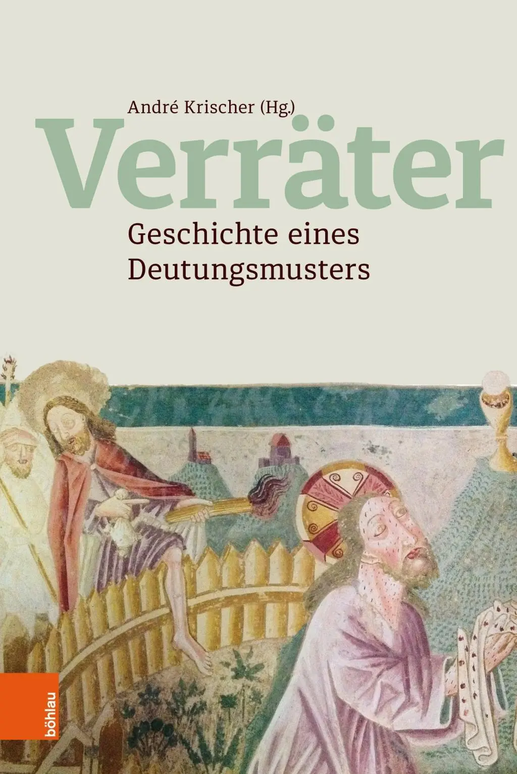 Cover: 9783412221867 | Verräter | Geschichte eines Deutungsmusters | André Krischer | Buch