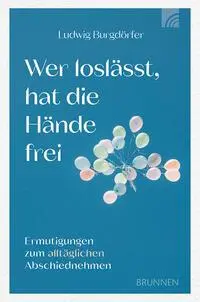 Cover: 9783765521867 | Wer loslässt, hat die Hände frei | Ludwig Burgdörfer | Taschenbuch