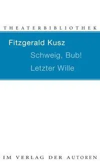 Cover: 9783886611867 | Schweig, Bub! / Letzter Wille | Zwei Stücke | Fitzgerald Kusz | Buch