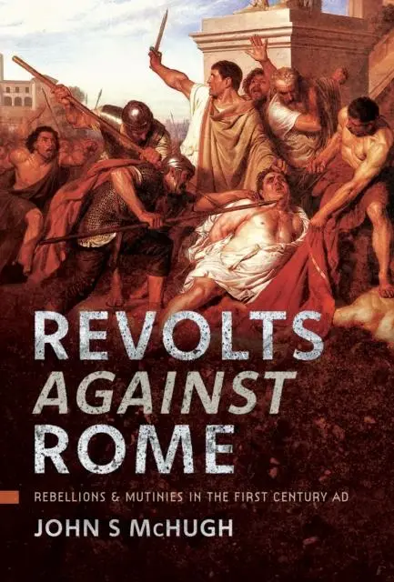 Cover: 9781399031967 | Revolts Against Rome | Rebellions and Mutinies in the First Century AD