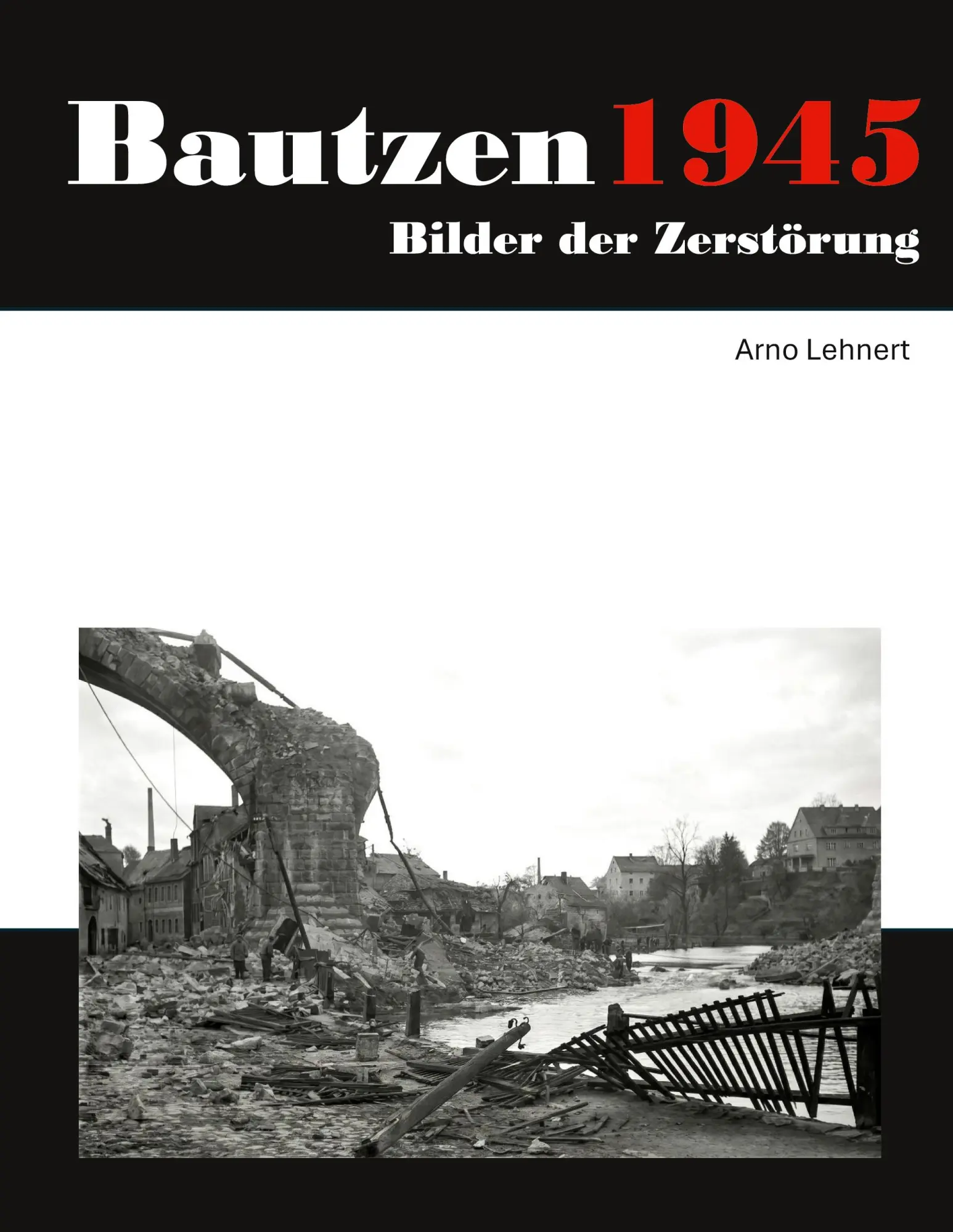 Cover: 9783696761967 | Bautzen 1945 | Bilder der Zerstörung | Uwe Lehnert | Taschenbuch