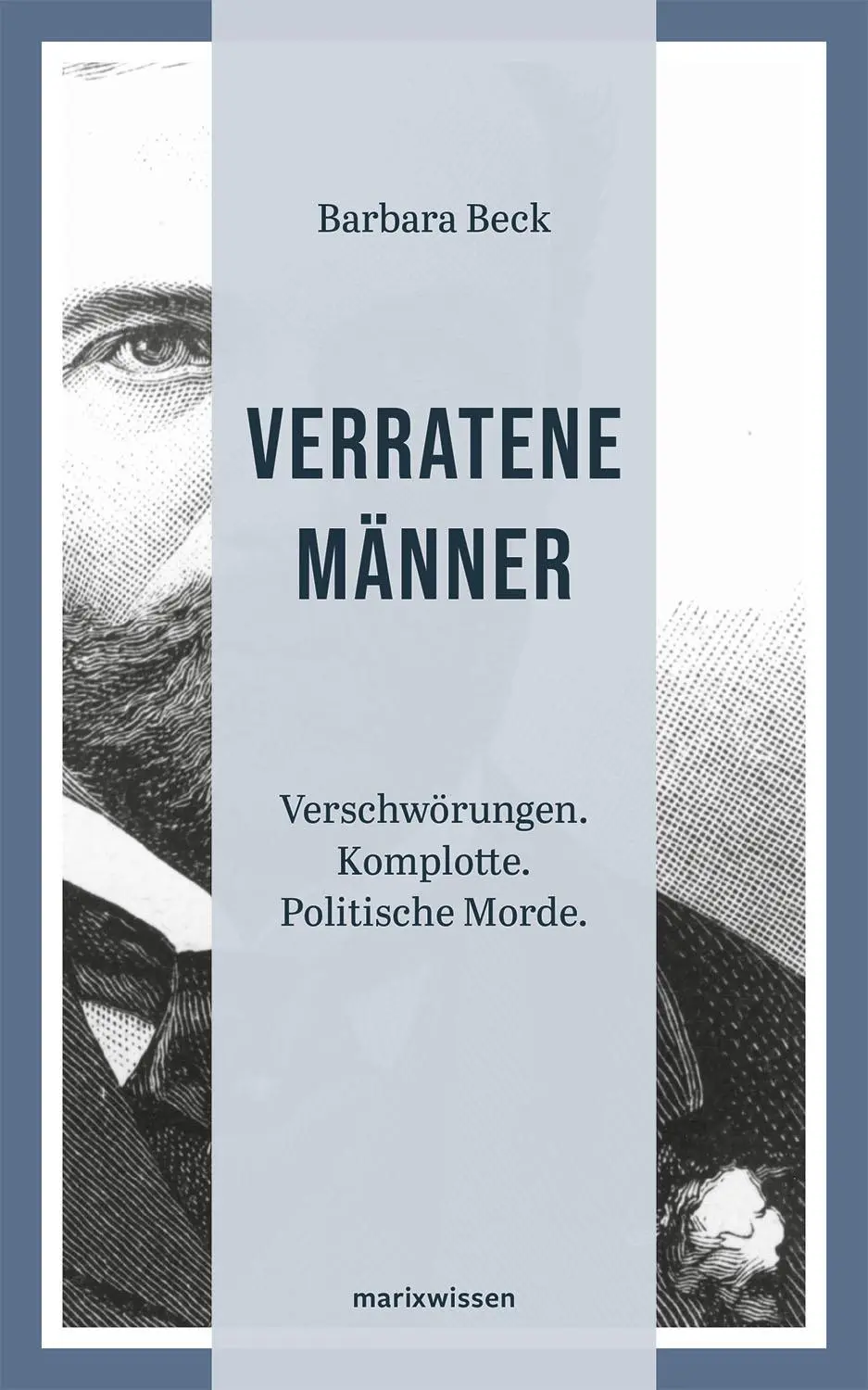 Cover: 9783737411967 | Verratene Männer | Verschwörungen. Komplotte. Politische Morde. | Buch