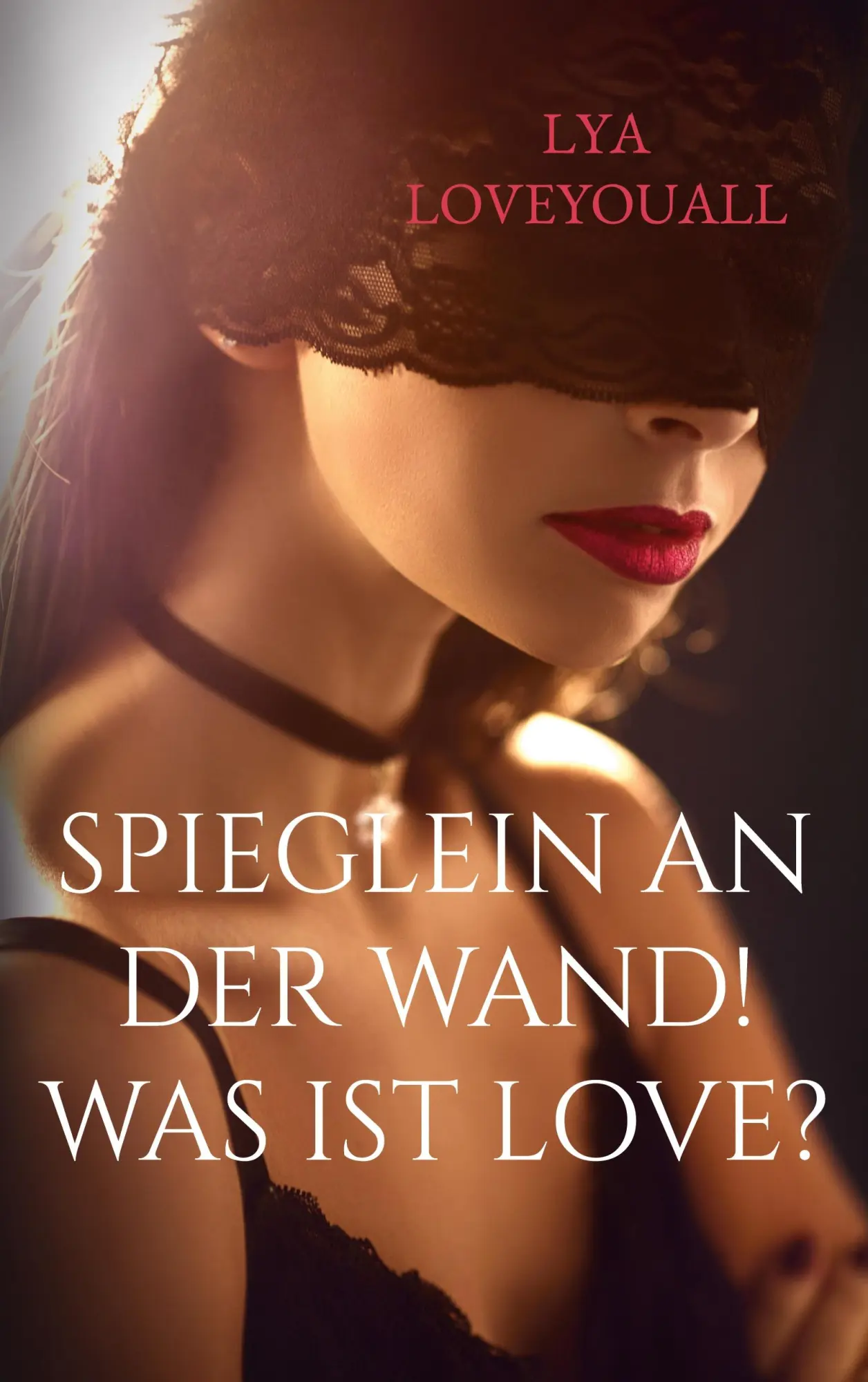 Cover: 9783756221967 | SPIEGLEIN an der WAND! Was ist Love? | Lya Loveyouall | Taschenbuch
