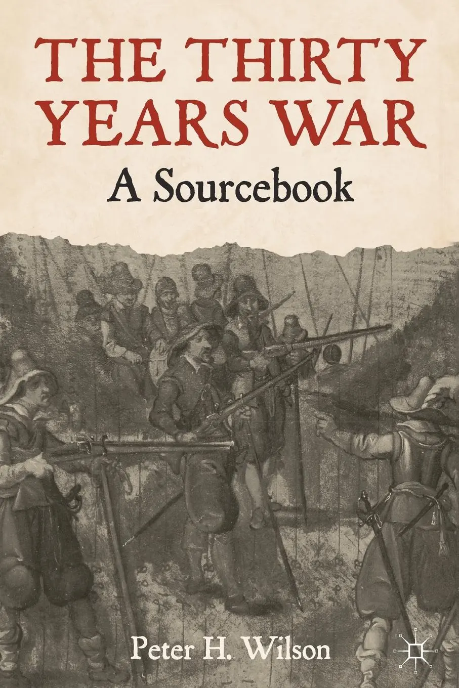 Cover: 9780230242067 | The Thirty Years War | A Sourcebook | Peter Wilson | Taschenbuch