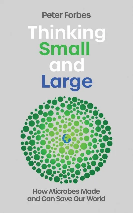 Cover: 9781837732067 | Thinking Small and Large | How Microbes Made and Can Save Our World