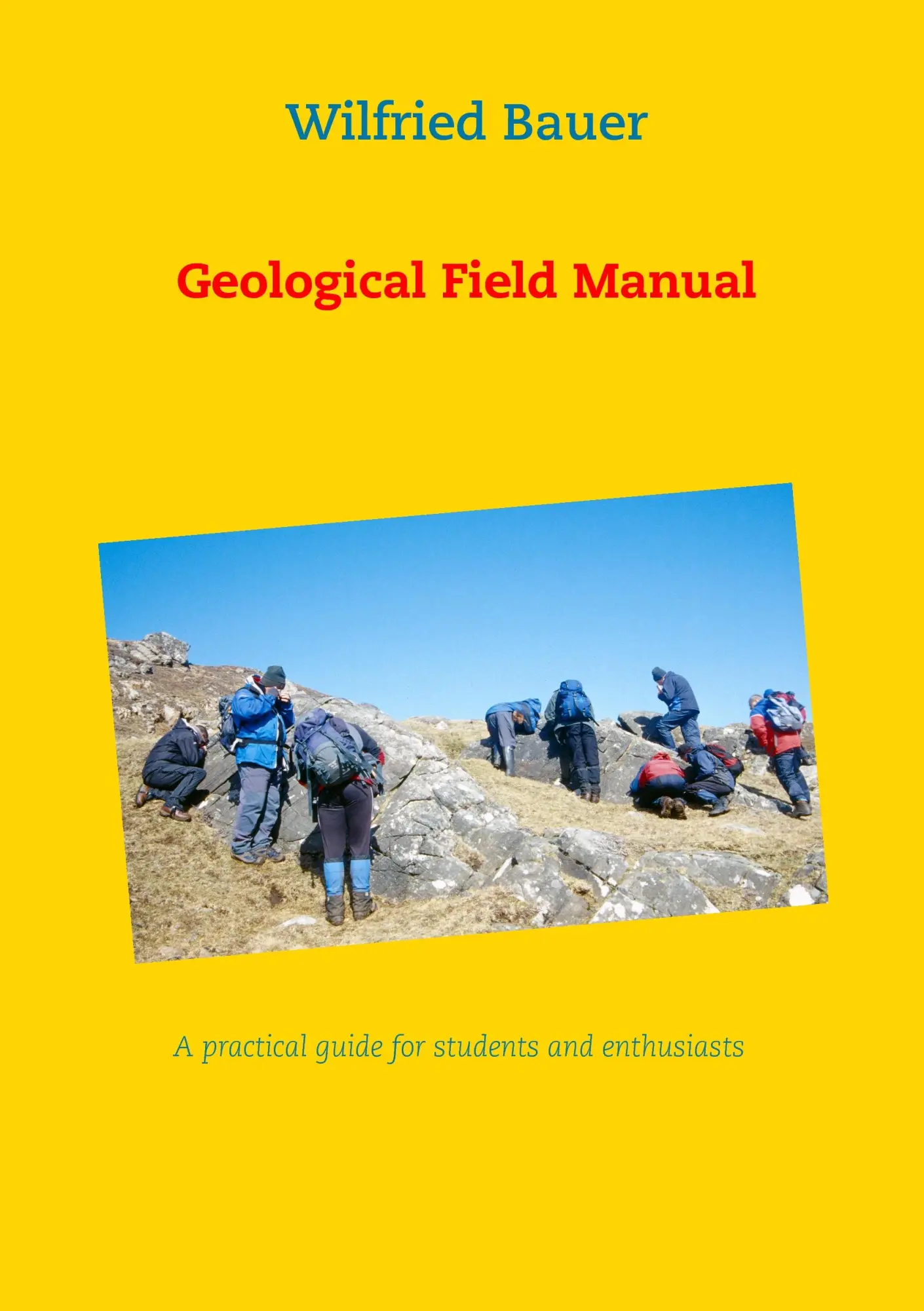 Cover: 9783738602067 | Geological Field Manual | Wilfried Bauer | Taschenbuch | 112 S. | 2015