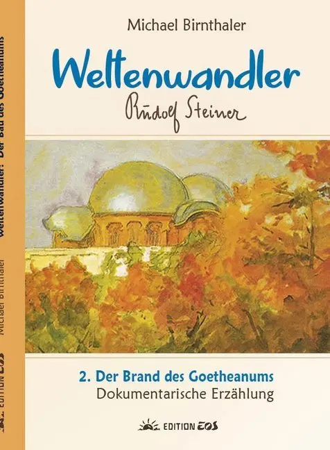 Cover: 9783945132067 | Der Brand des Goetheanums | Dokumentarische Erzählung | Birnthaler