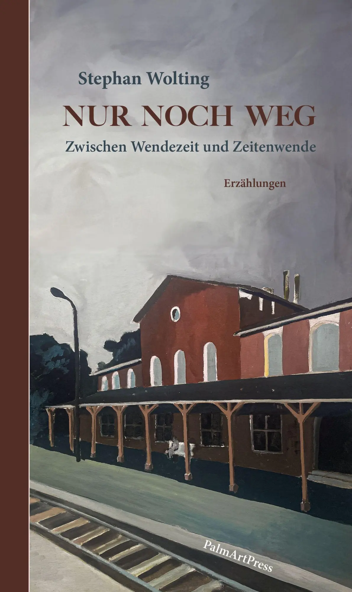 Cover: 9783962582067 | Nur noch weg | Zwischen Wendezeit und Zeitenwende | Stephan Wolting