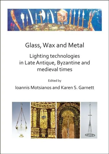 Cover: 9781789692167 | Glass, Wax and Metal: Lighting Technologies in Late Antique,...