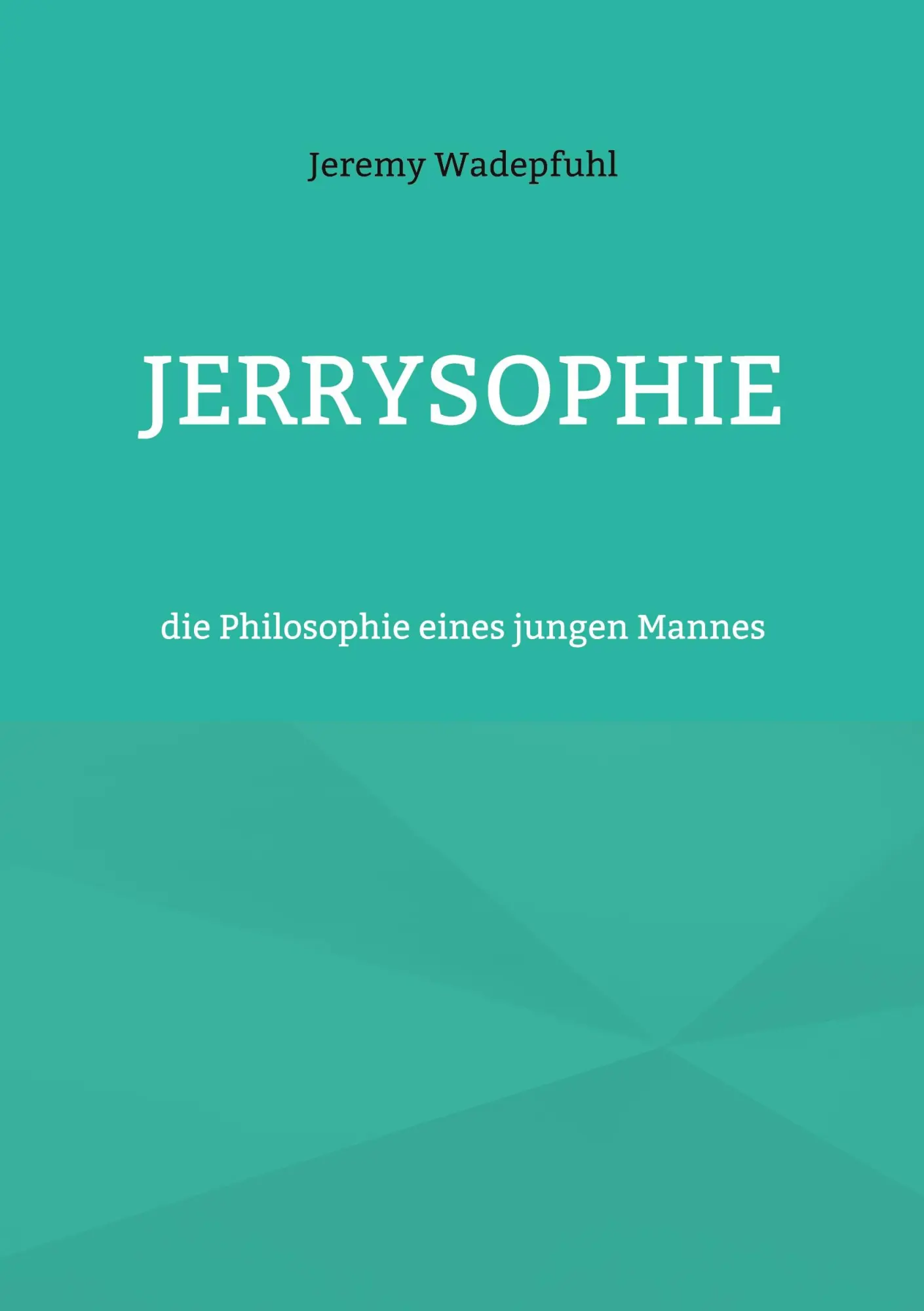 Cover: 9783696712167 | Jerrysophie | die Philosophie eines jungen Mannes | Jeremy Wadepfuhl