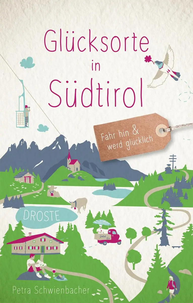 Cover: 9783770022267 | Glücksorte in Südtirol | Fahr hin &amp; werd glücklich | Schwienbacher