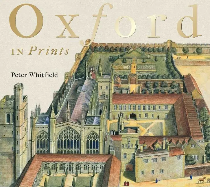 Cover: 9781851242467 | Oxford in Prints: 1675-1900 | Peter Whitfield | Buch | Englisch | 2017