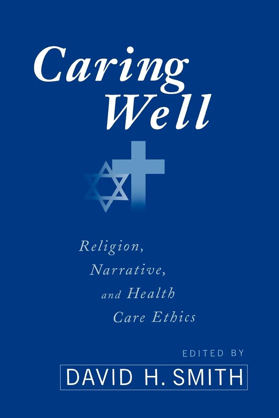 Cover: 9780664222567 | Caring Well | Religion, Narrative, and Healthcare Ethics | Smith