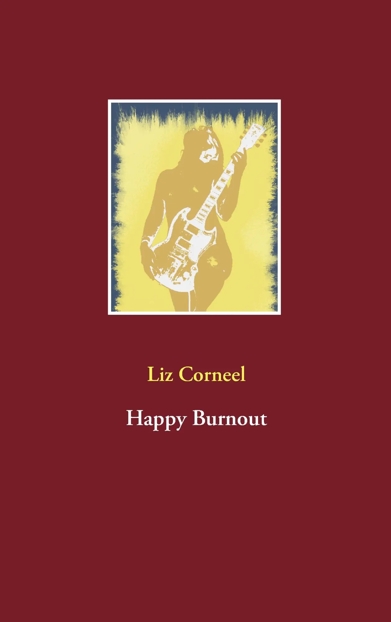 Cover: 9783738652567 | Happy Burnout | Liz Corneel | Taschenbuch | 200 S. | Deutsch | 2017