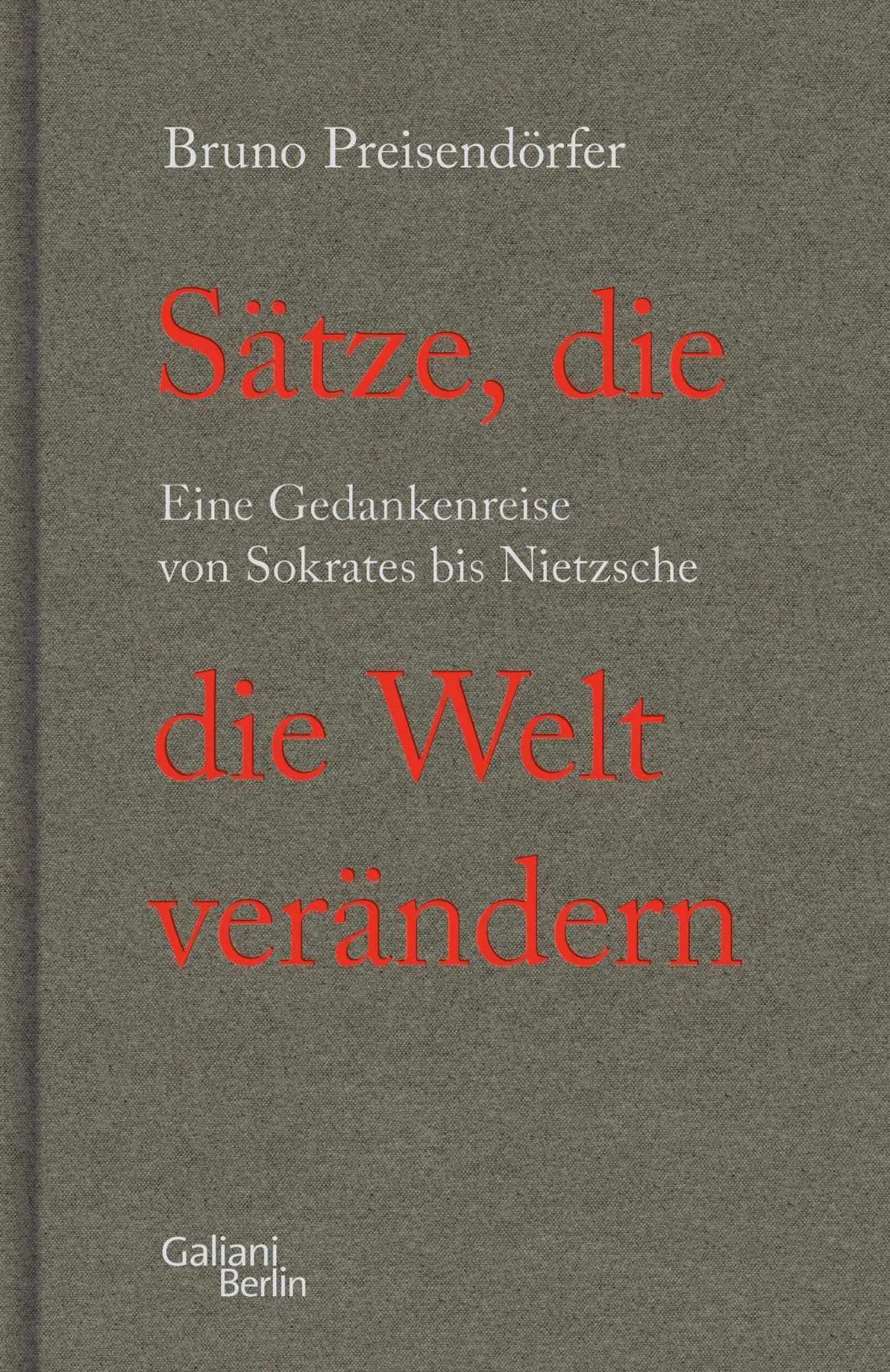 Cover: 9783869712567 | Sätze, die die Welt verändern | Bruno Preisendörfer | Buch | 336 S.