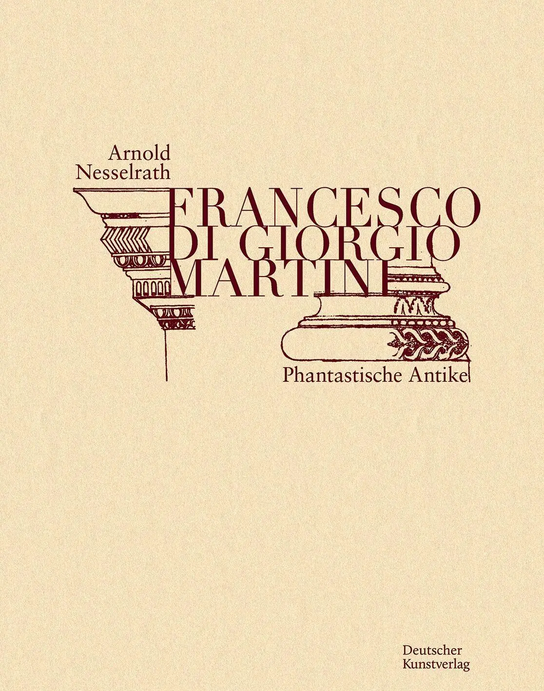 Nesselrath, Arnold: Francesco di Giorgio Martini
