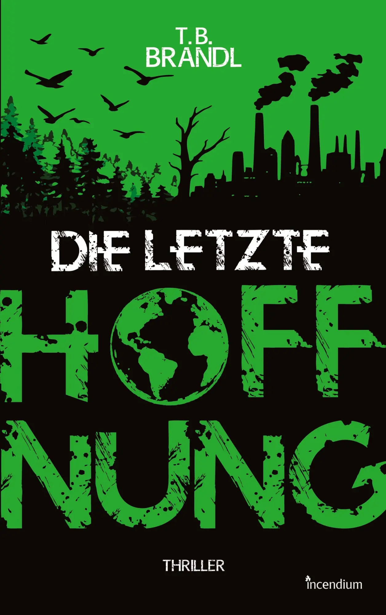 Cover: 9783696382667 | Die letzte Hoffnung | Klima-Thriller | T. B. Brandl | Taschenbuch